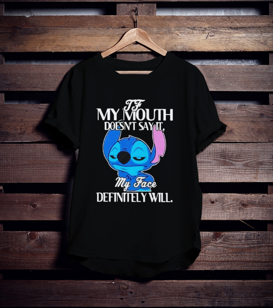 Stitch If My Mouth Doesn’t Say It My Face Definitely Will T-Shirt