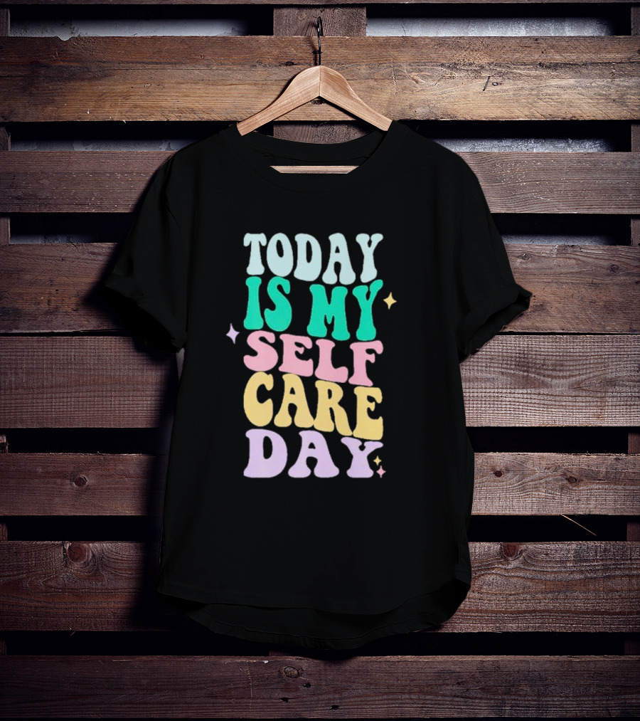 Today Is My Self Care Day Retro Colorful Groovy Typography T-Shirt