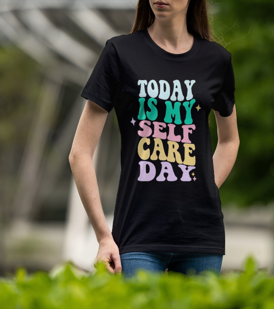 Today Is My Self Care Day Retro Colorful Groovy Typography T-Shirt