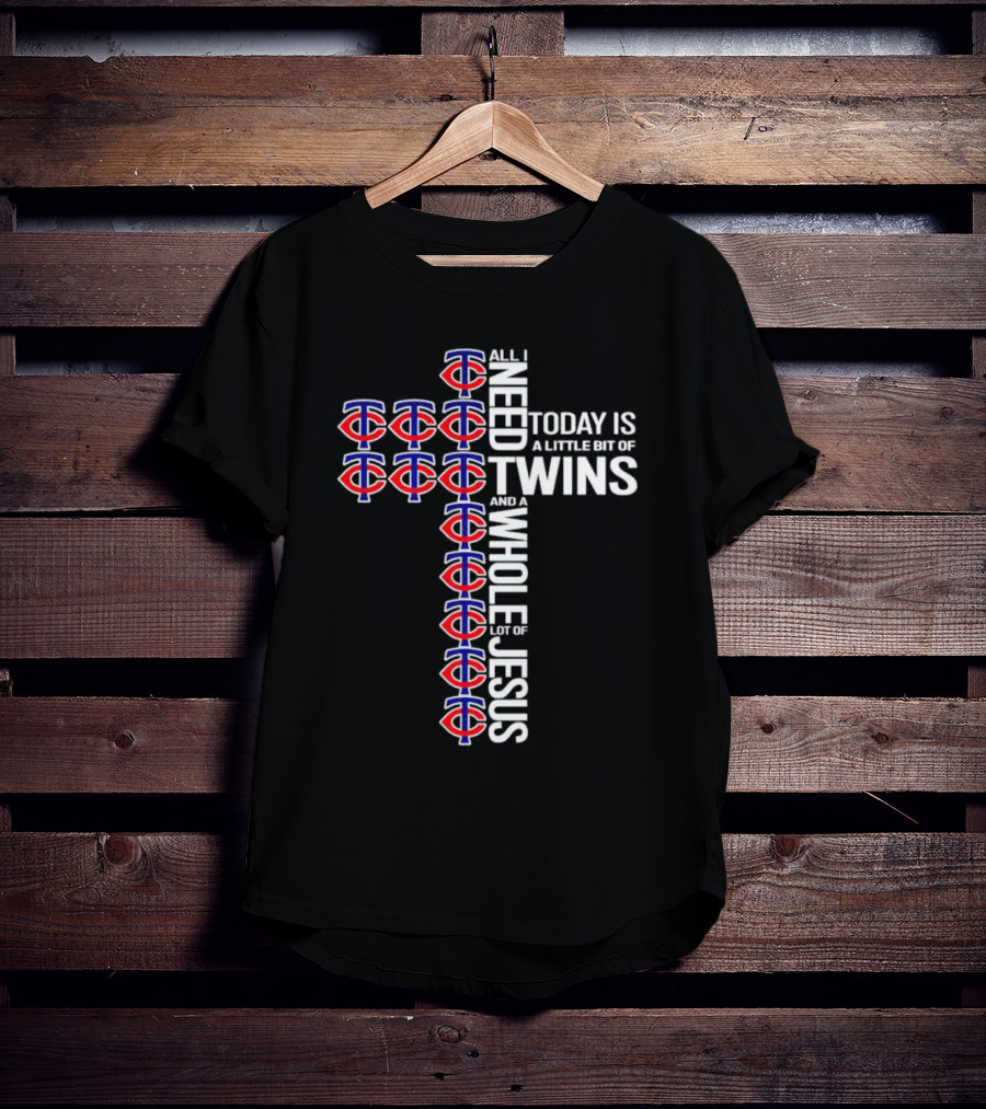 Today Is A Little Bit Of Minnesota Twins And A Whole Lot Of Jesus Cross T-Shirt