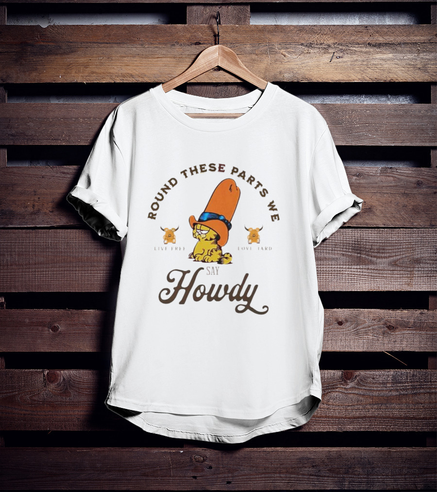Round These Parts We Say Howdy Garfield Cowboy Live Free Love Hard Vintage T-Shirt