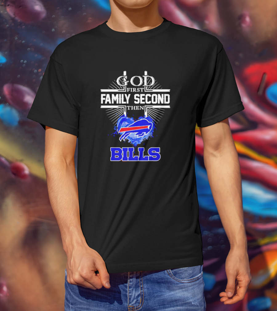 God First Family Second Then Buffalo Bills Fan Priorities T-Shirt