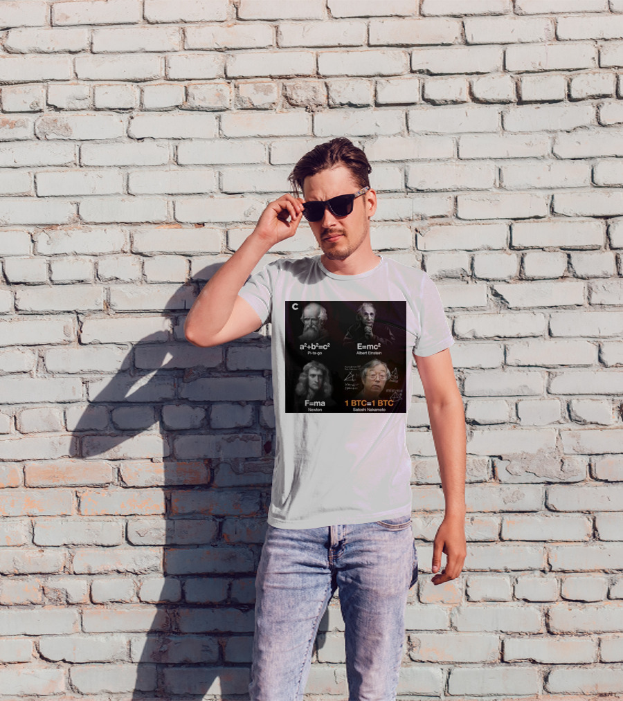 Pi-ta-go Albert Einstein Newton Satoshi Nakamoto A²+b²=c² E=mc² F=ma 1 BTC=1 BTC T-Shirt