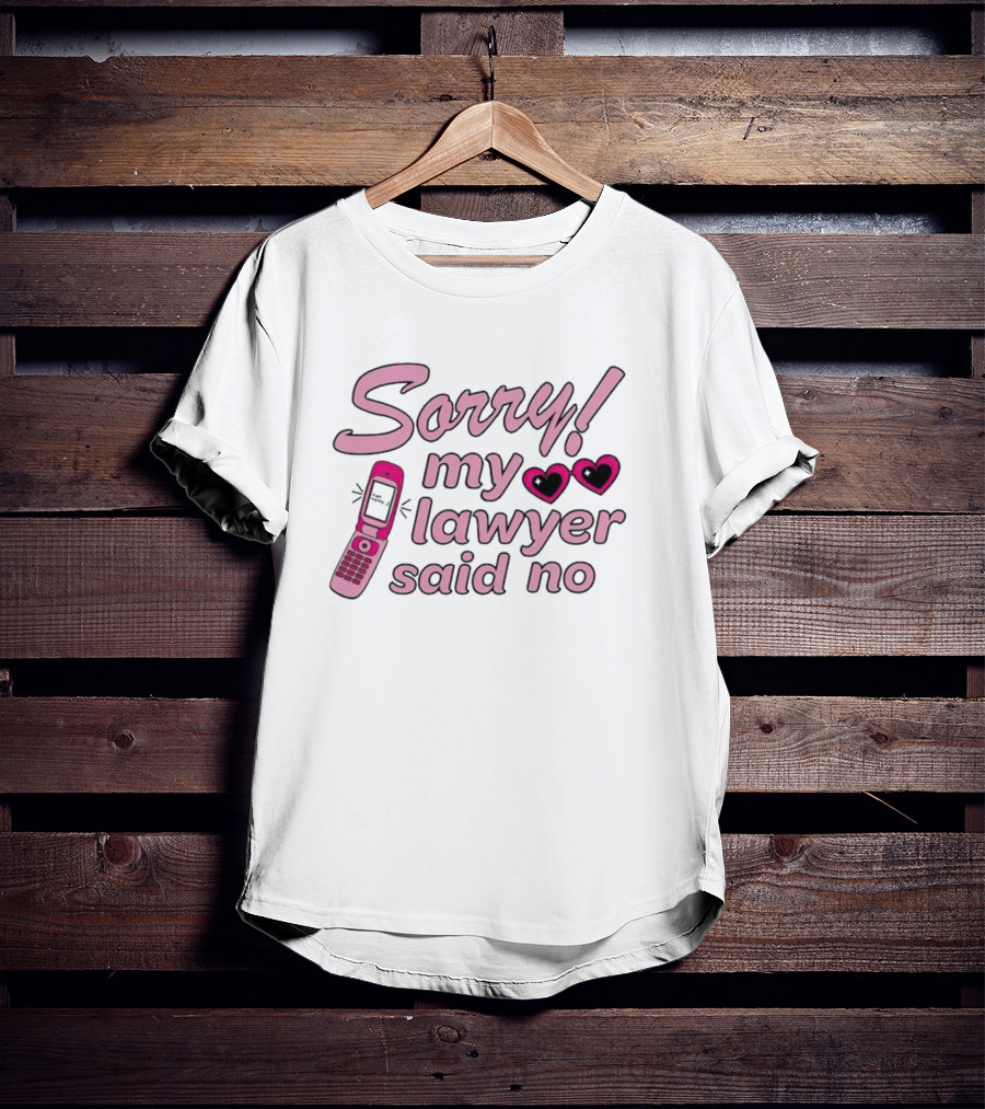Sorry My Lawyer Said No Pink Flip Phone Hearts T-Shirt