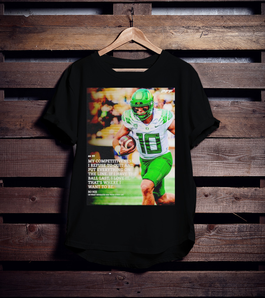 Bo Nix Competitiveness Refuse To Quit Football Last Love It T-Shirt