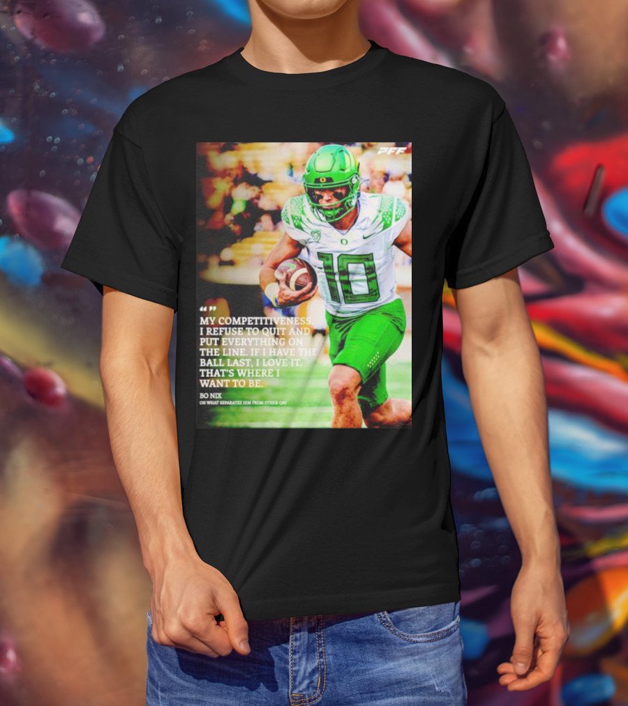 Bo Nix Competitiveness Refuse To Quit Football Last Love It T-Shirt