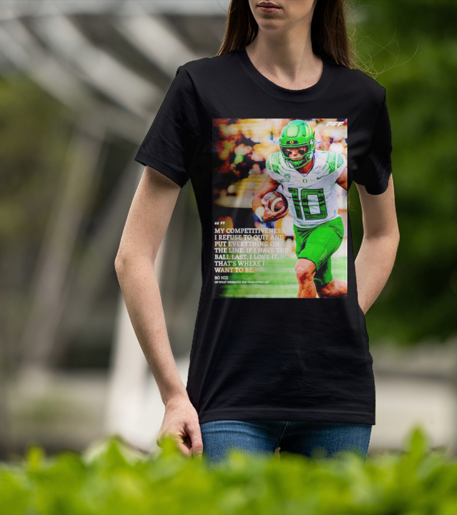 Bo Nix Competitiveness Refuse To Quit Football Last Love It T-Shirt