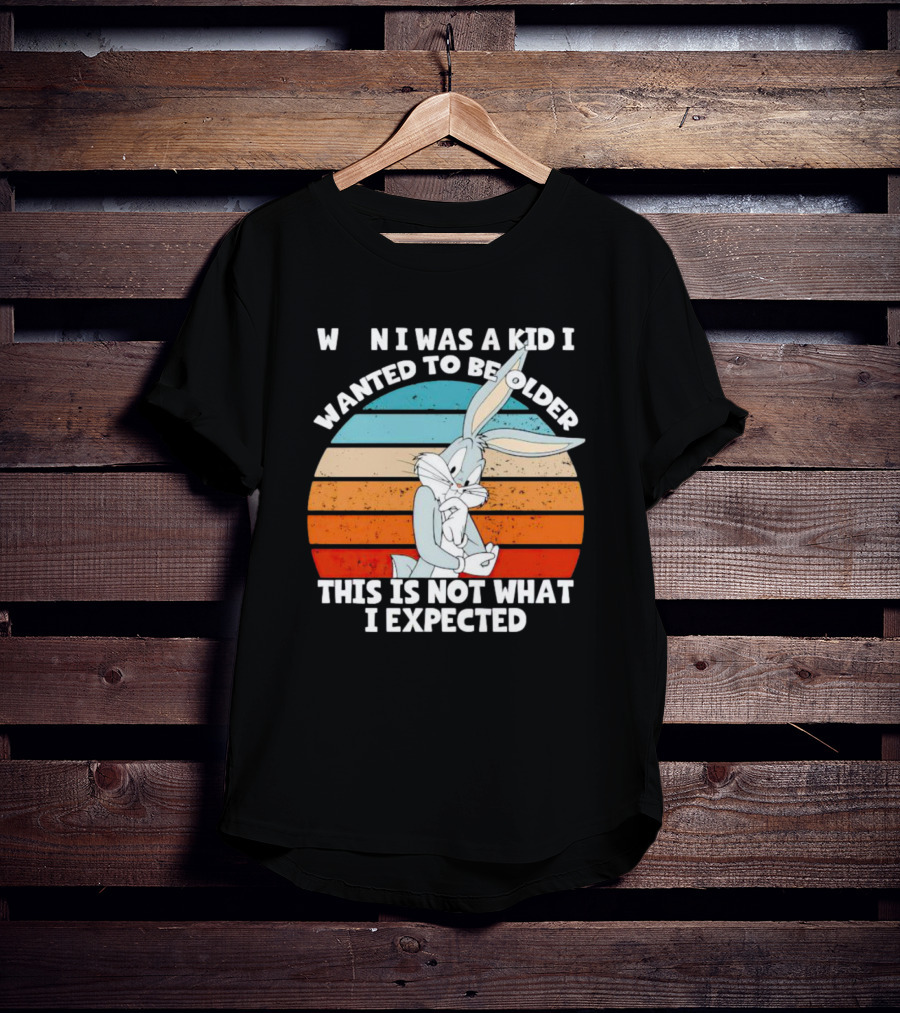 Bugs Bunny When I Was A Kid I Wanted To Be Older This Is Not What I Expected Vintage Sunset T-Shirt