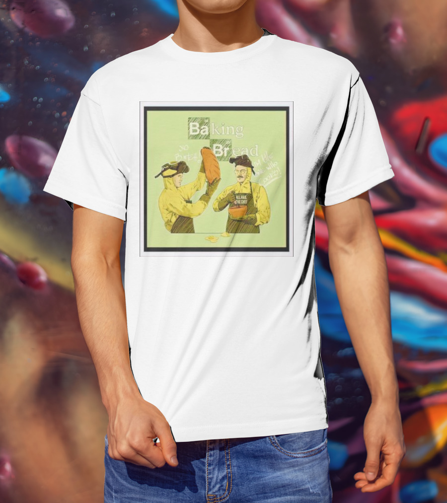 Baking Bread Breaking Bad Yo Bread I Am The One Who Cooks T-Shirt