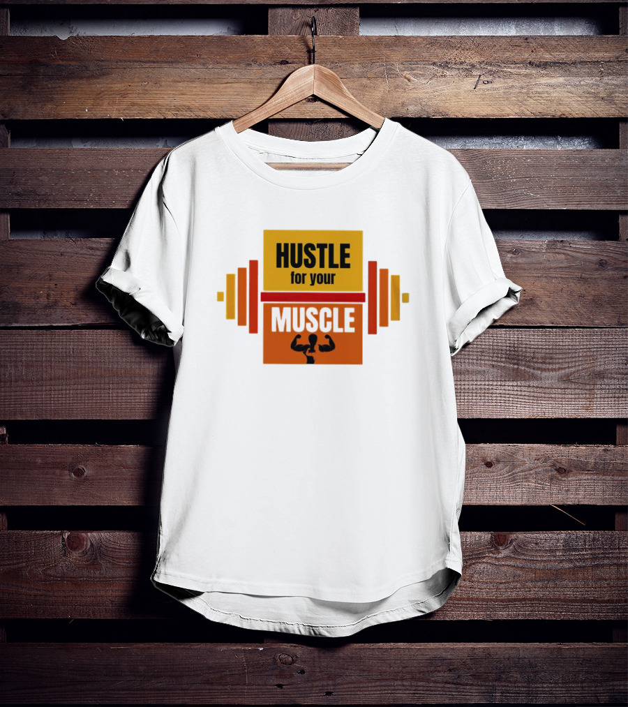 Hustle For Your Muscle With Dumbbell T-Shirt