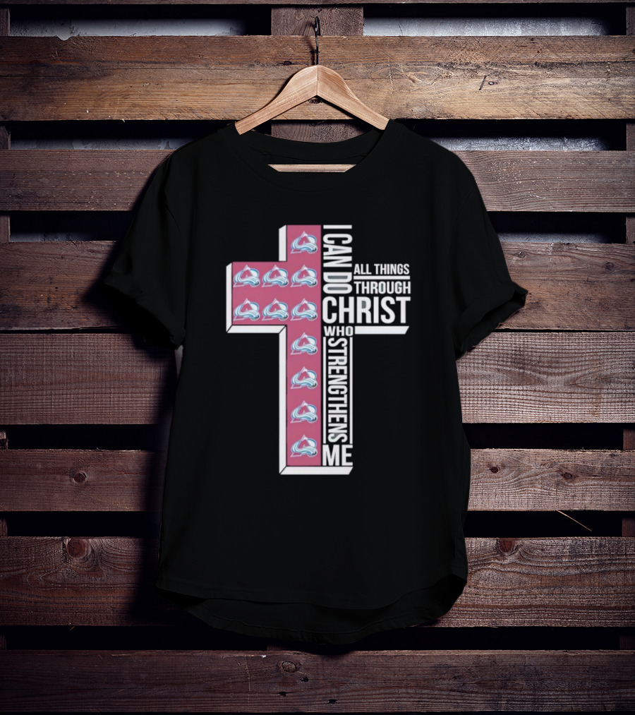 Colorado Avalanche I Can Do All Things Through Christ Who Strengthens Me Cross T-Shirt