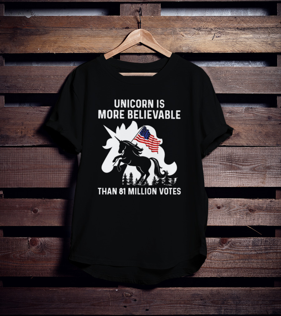 Unicorn Is More Believable Than 81 Million Votes American Flag T-Shirt