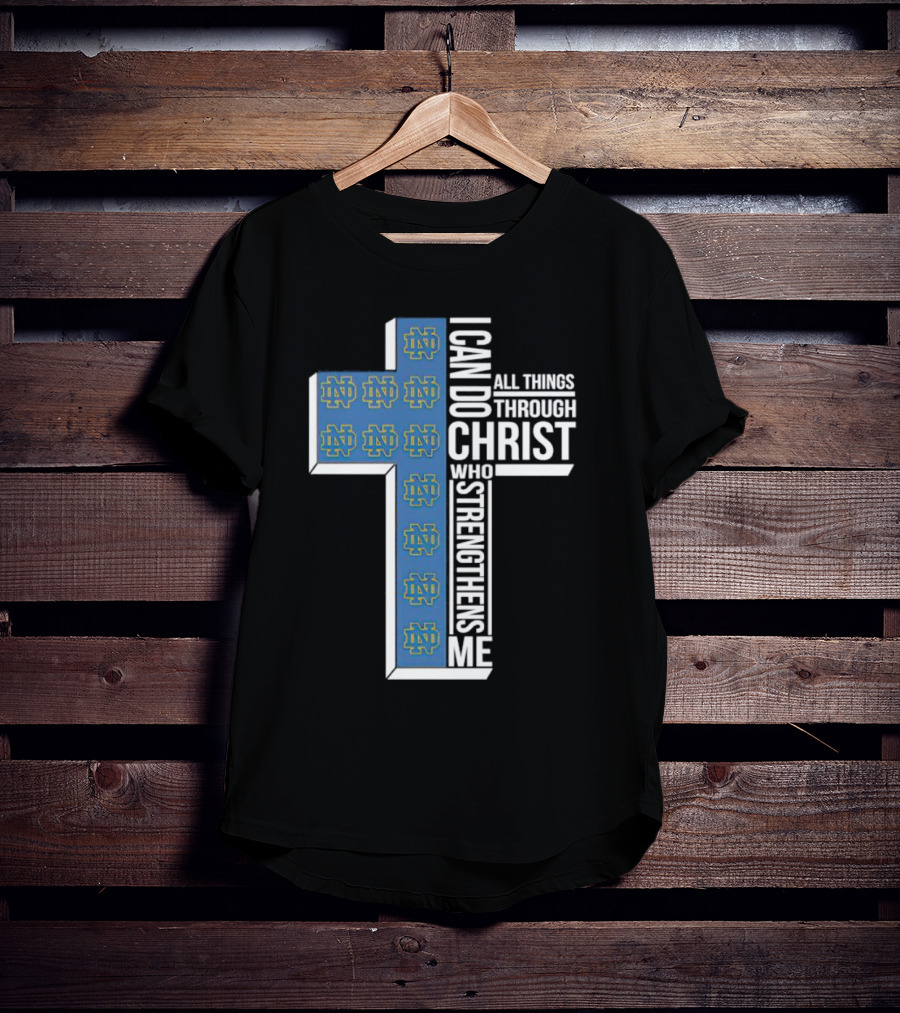Fighting Irish ND Cross I Can Do All Things Through Christ Who Strengthens Me T-Shirt