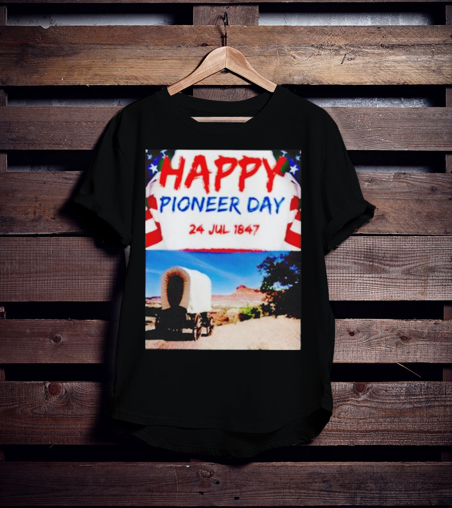 Happy Pioneer Day 24 Jul 1847 Covered Wagon Desert Scene T-Shirt