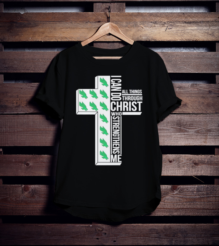 North Texas Mean Green Christian Faith I Can Do All Things Through Christ Who Strengthens Me T-Shirt