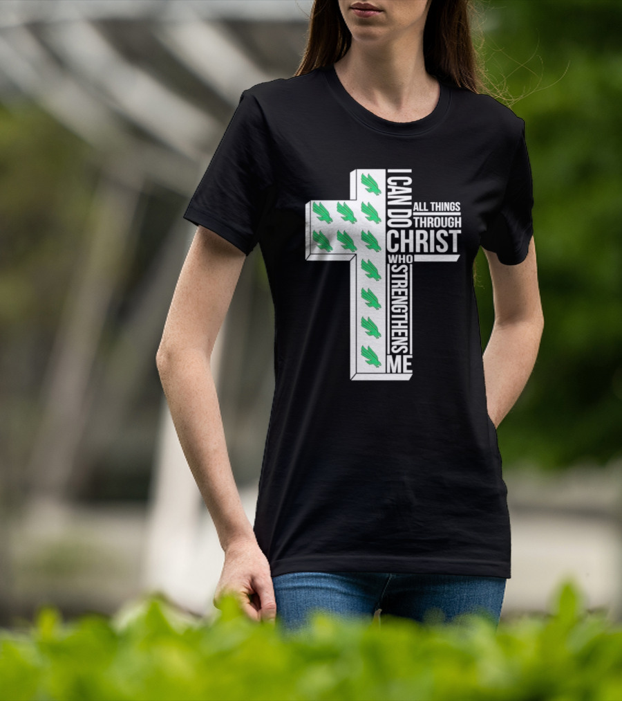 North Texas Mean Green Christian Faith I Can Do All Things Through Christ Who Strengthens Me T-Shirt