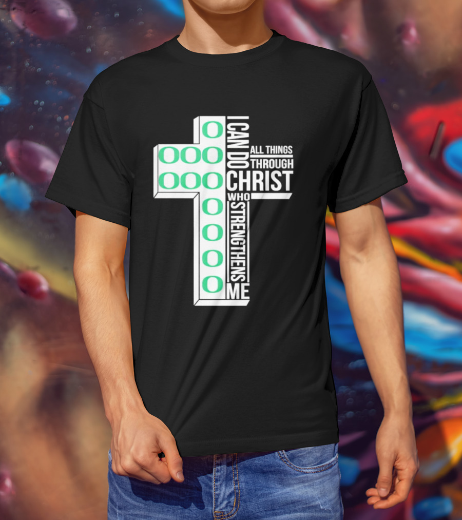 Oregon Ducks Cross I Can Do All Things Through Christ Who Strengthens Me T-Shirt