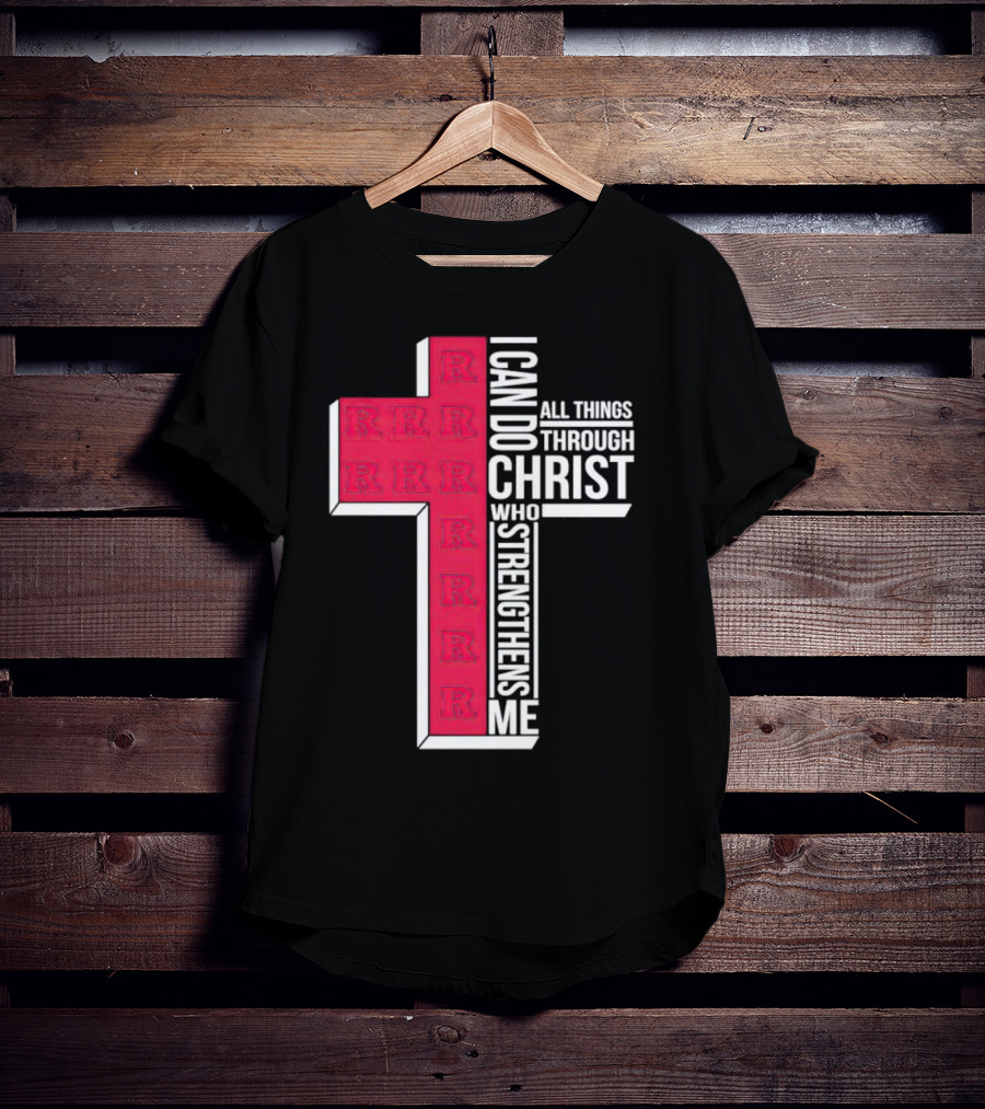 Scarlet Knights R Logo Cross I Can Do All Things Through Christ Who Strengthens Me T-Shirt
