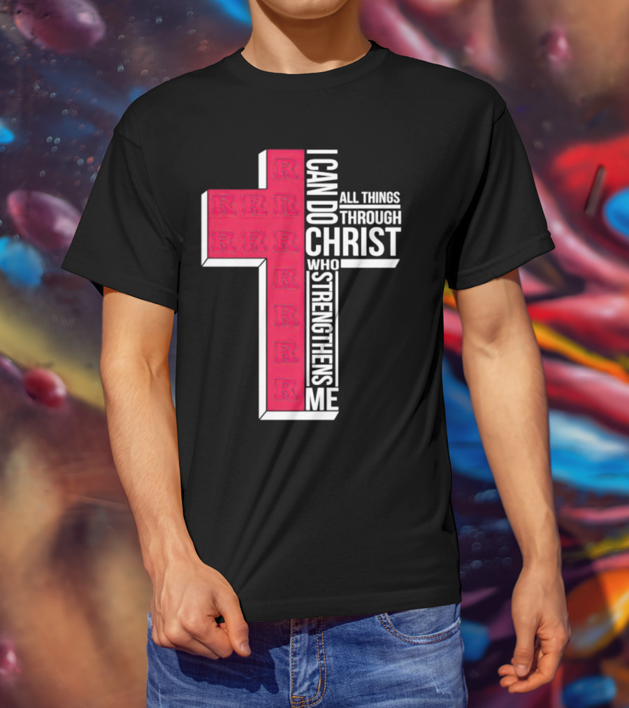Scarlet Knights R Logo Cross I Can Do All Things Through Christ Who Strengthens Me T-Shirt