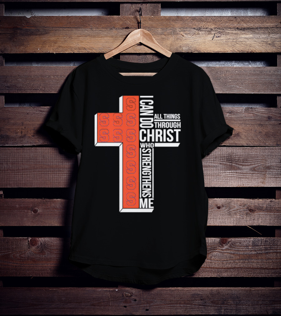 Syracuse Orange Cross S I Can Do All Things Through Christ Who Strengthens Me T-Shirt