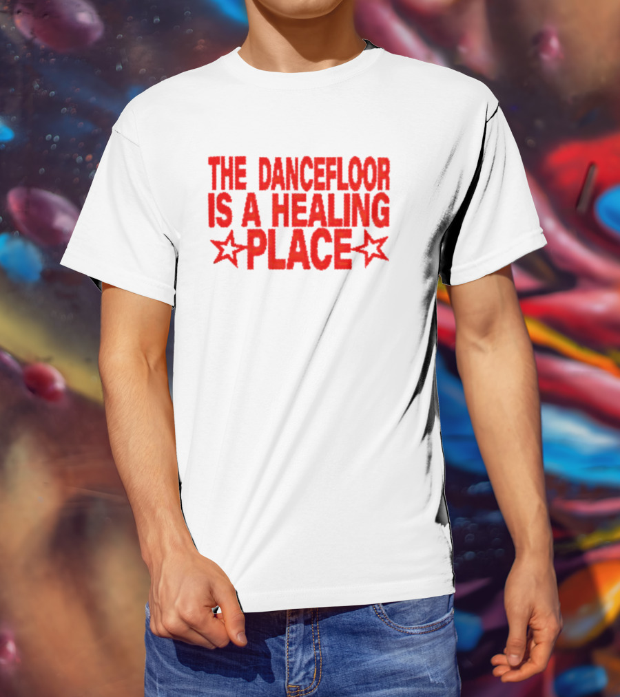 The Dance Floor Is A Healing Place With Stars T-Shirt
