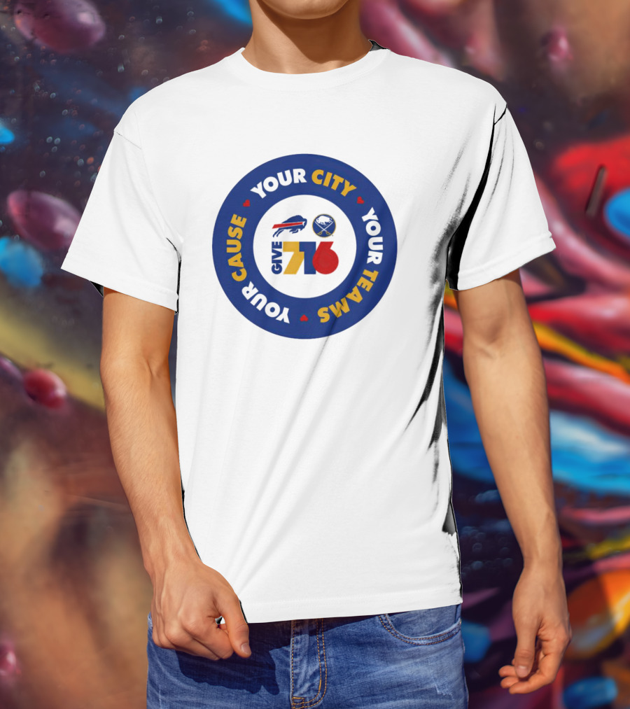 Your Cause Your City Your Teams Give 716 T-Shirt