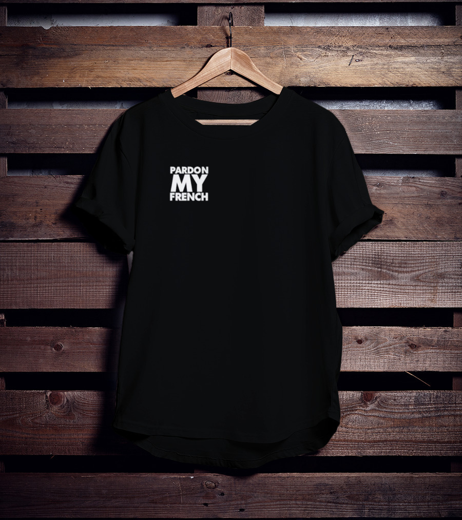 Pardon My French T-Shirt