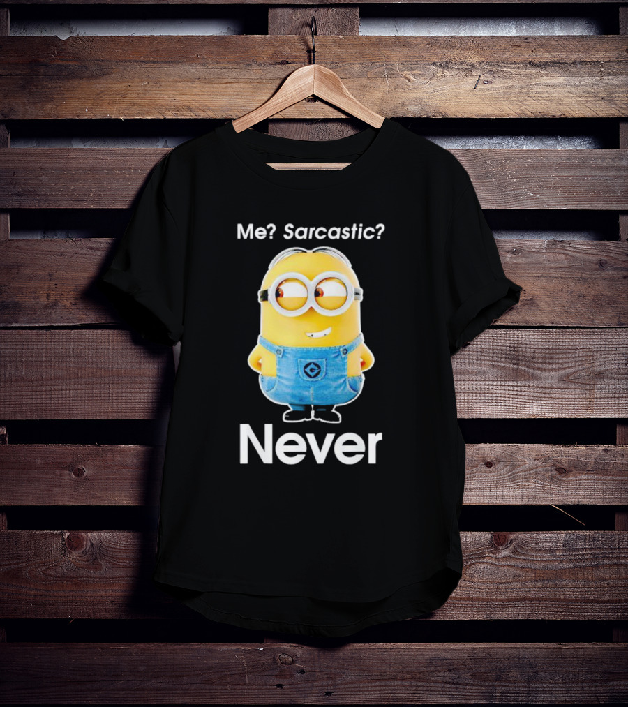 Me Sarcastic Minion Never Questioning Humor T-Shirt