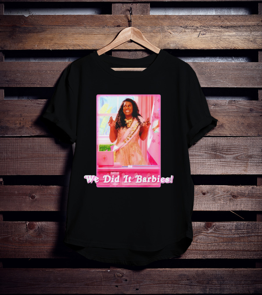 We Did It Barbies T-Shirt
