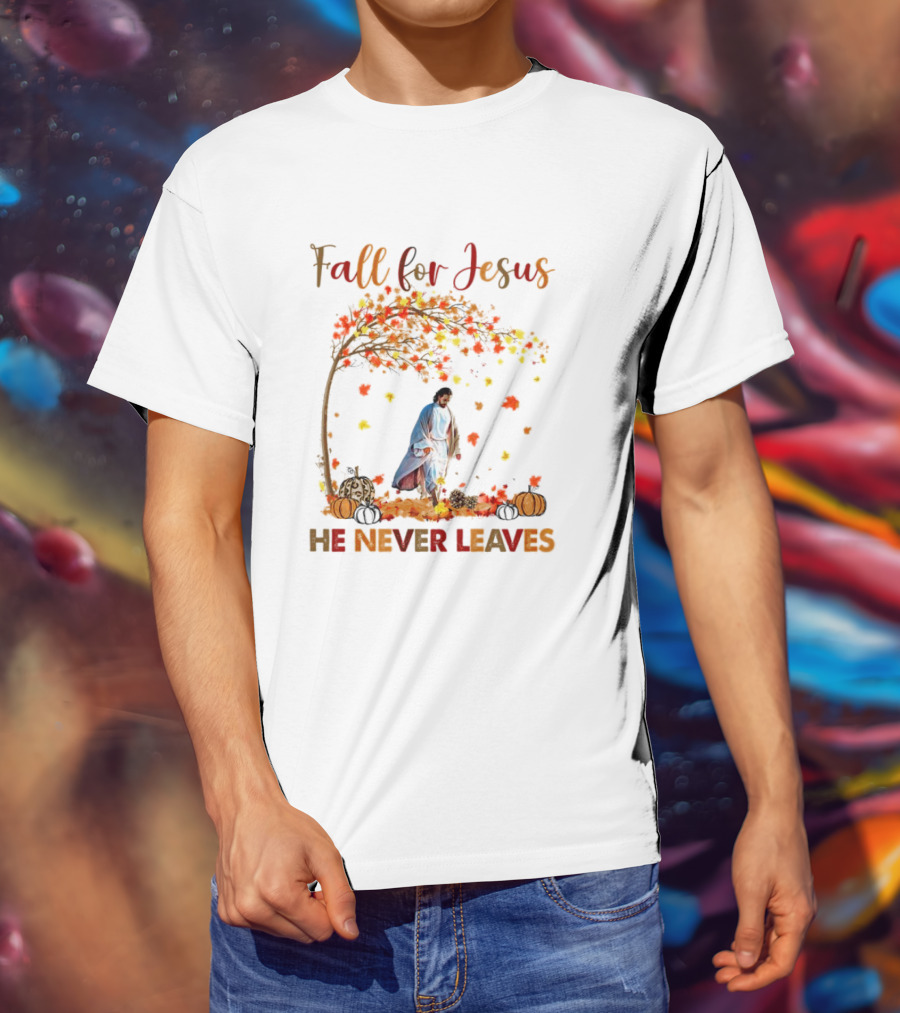 Fall For Jesus He Never Leaves Autumn Leaves And Pumpkins T-Shirt