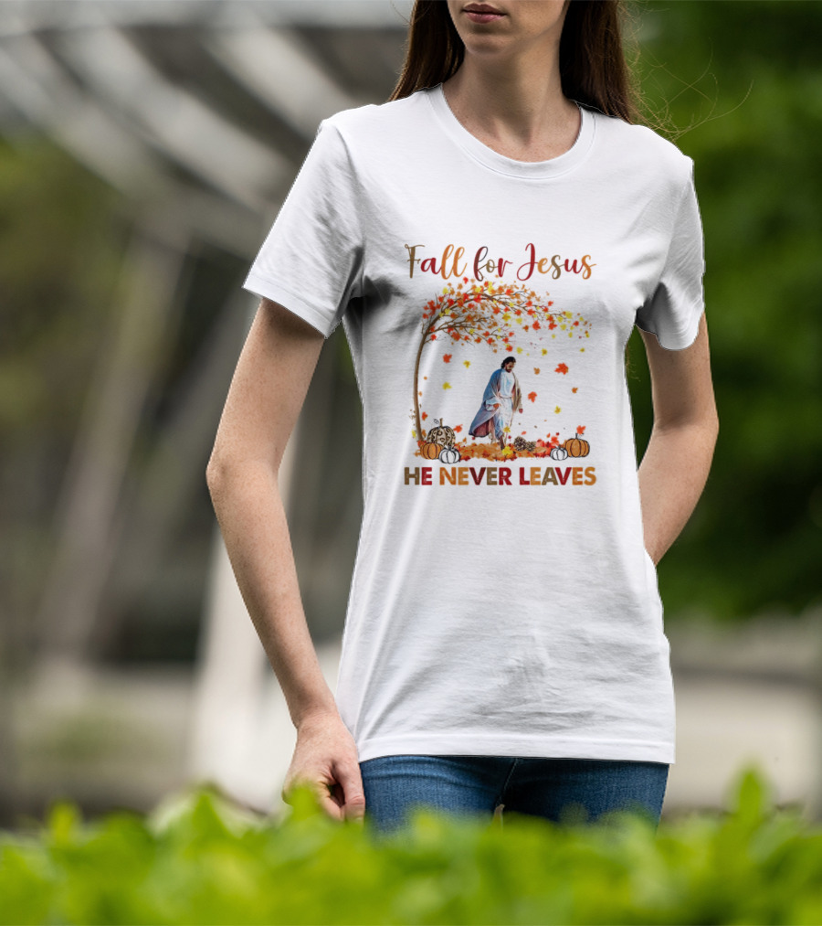 Fall For Jesus He Never Leaves Autumn Leaves And Pumpkins T-Shirt