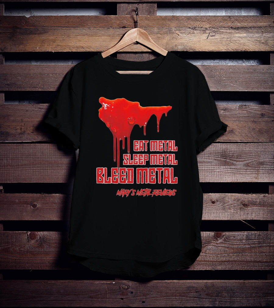 Eat Metal Sleep Metal Bleed Metal Sister Mary's Metal Reviews T-Shirt