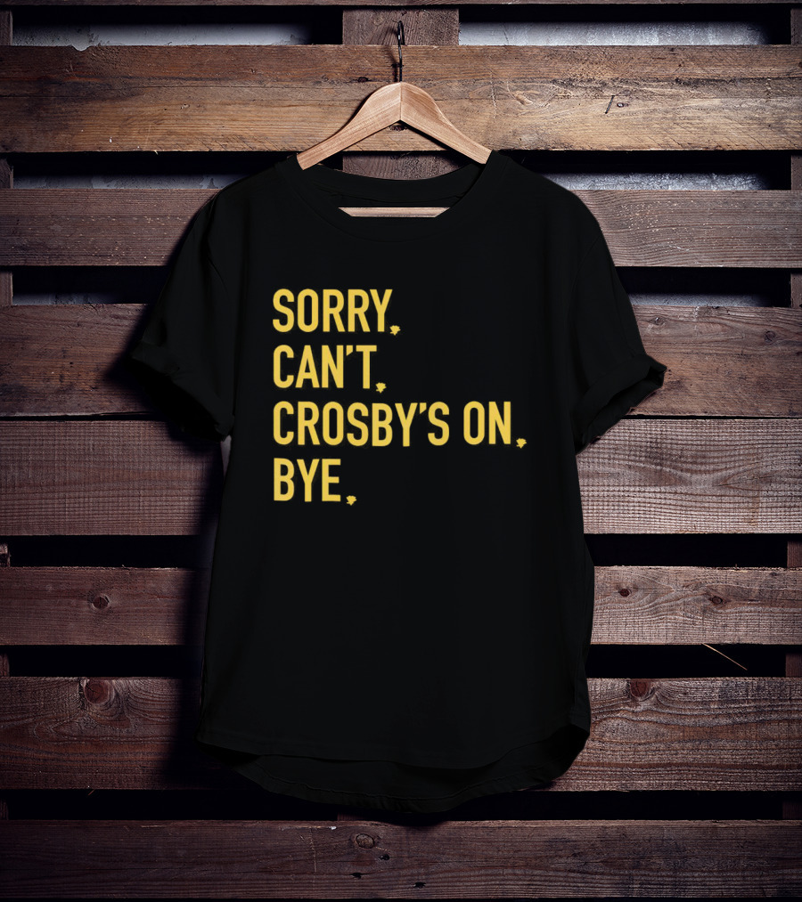 Sidney Crosby Sorry Can’t Crosby’s On Bye T-Shirt