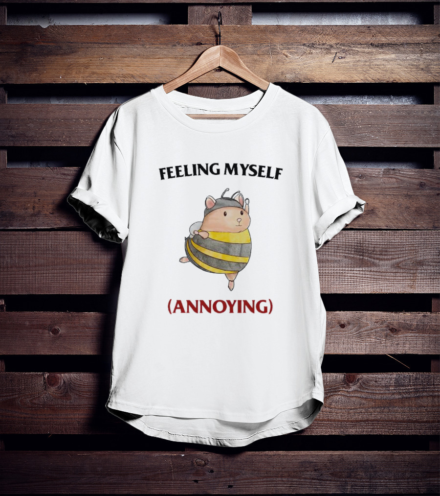 Feeling Myself Bee (Annoying) T-Shirt