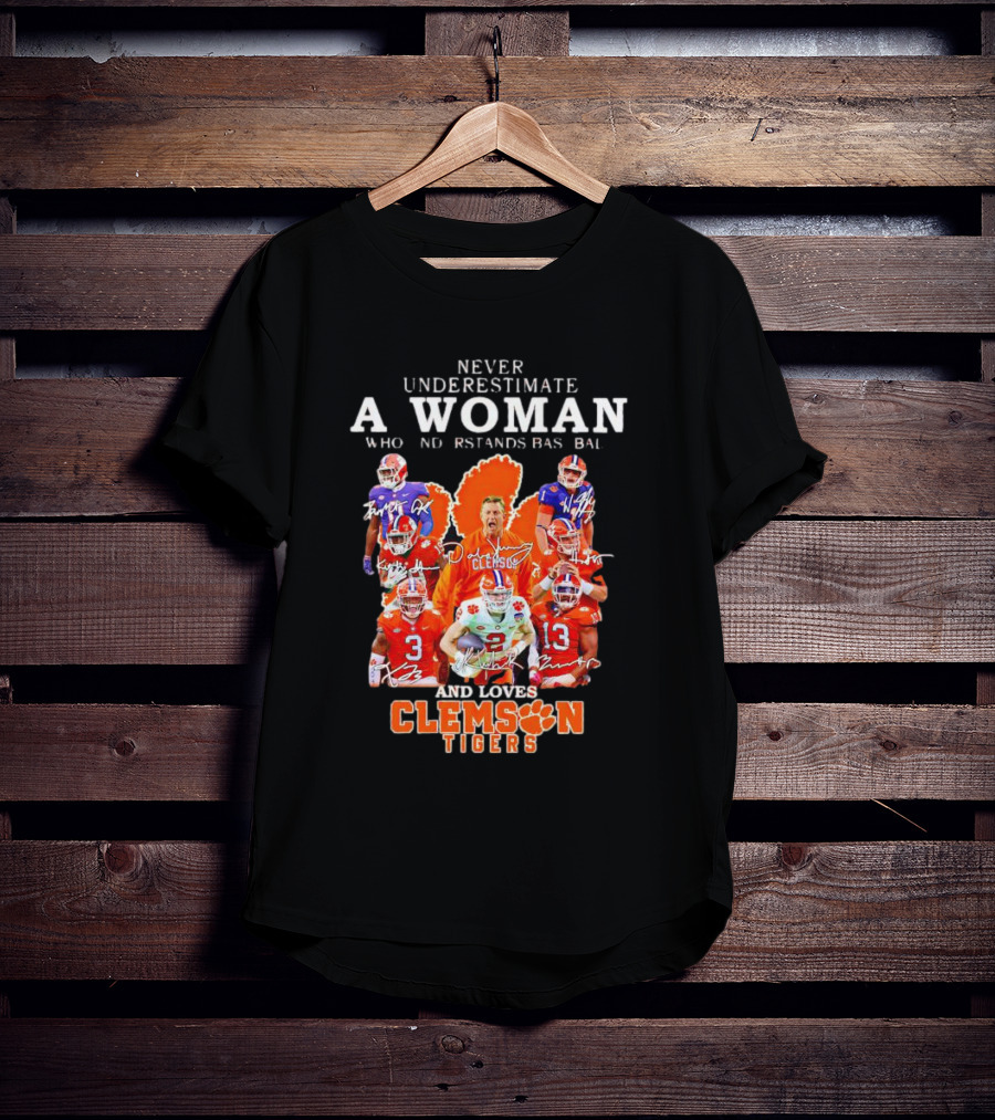 Never Underestimate A Woman Who Understands Baseball And Loves Clemson Tigers T-Shirt