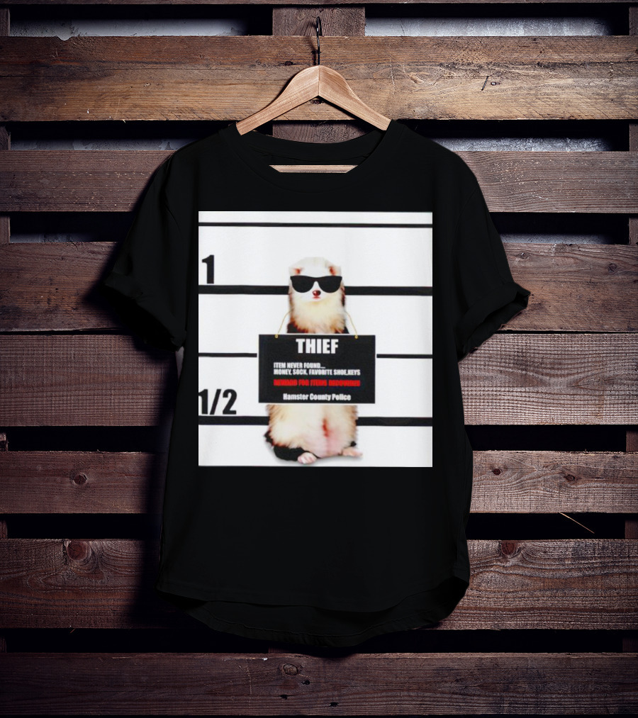 THIEF Item Never Found Money Sock Favorite Shoe Keys Reward For Ferret Hamster County Police T-Shirt