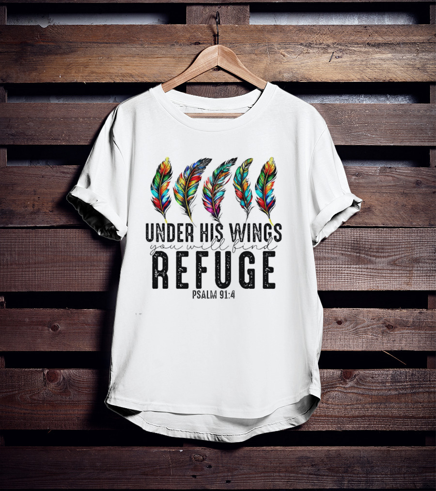 Under His Wings You Will Find Refuge Psalm 91:4 Colorful Feathers T-Shirt
