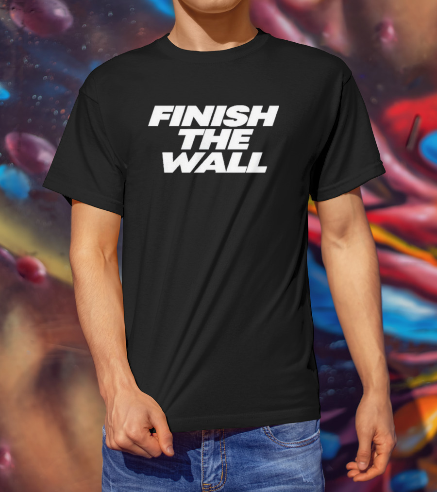Finish The Wall T-Shirt