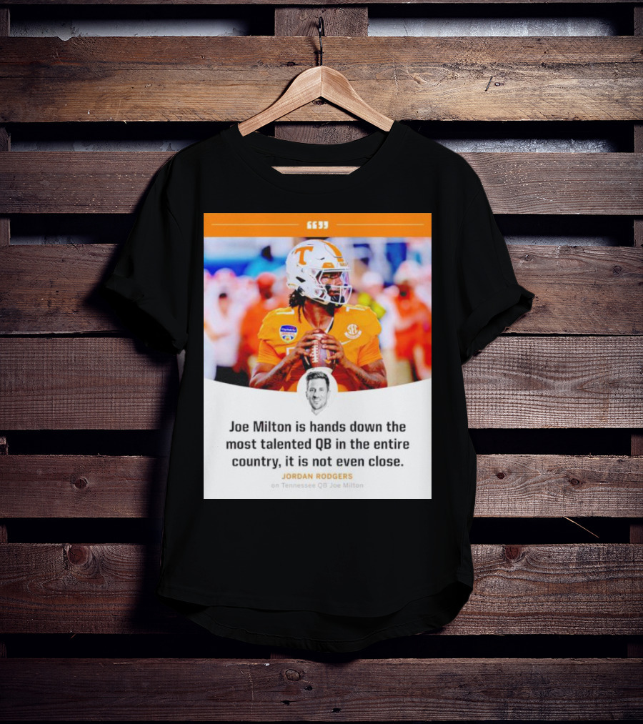 Joe Milton Is Hands Down The Most Talented QB In The Entire Country, It Is Not Even Close T-Shirt