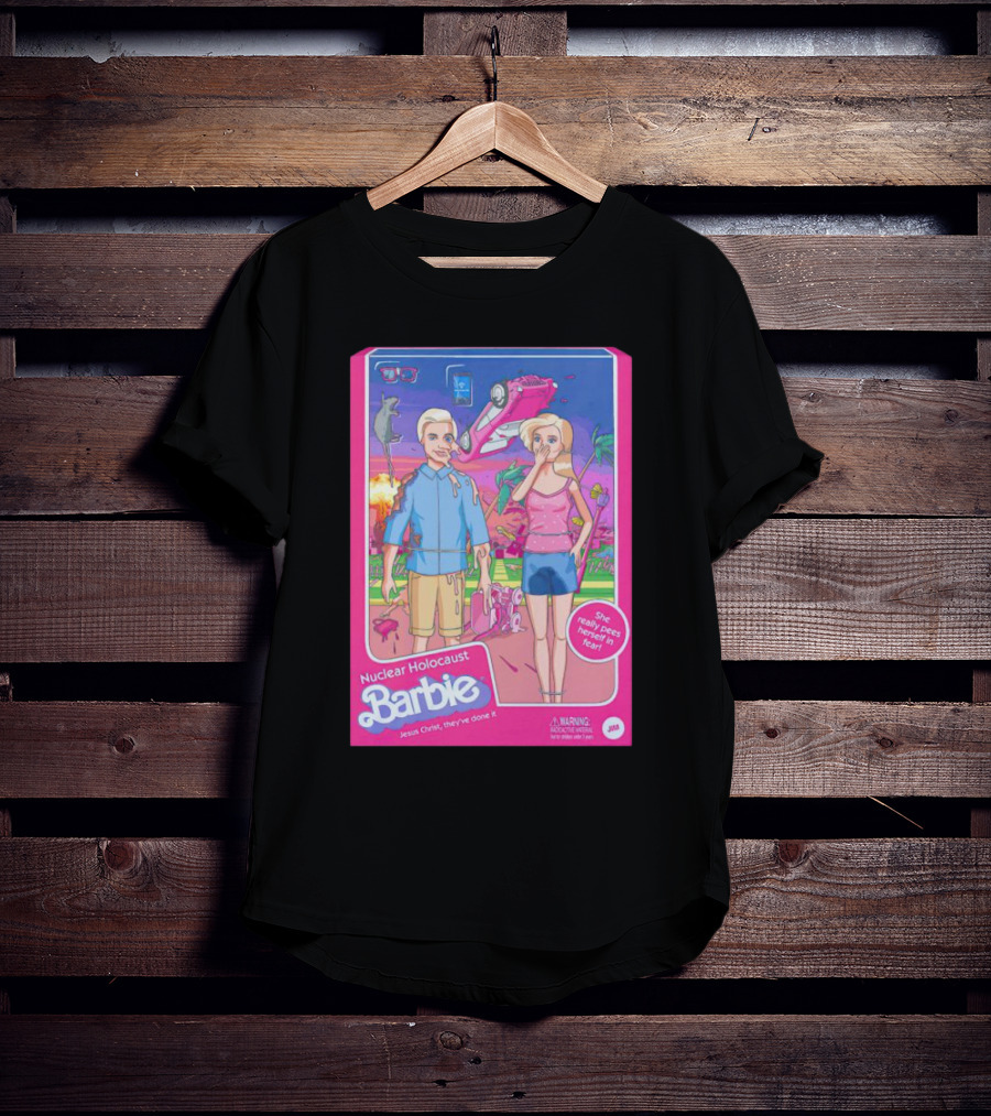 Nuclear Holocaust Barbie Jesus Christ They've Done It Pink Warning T-Shirt