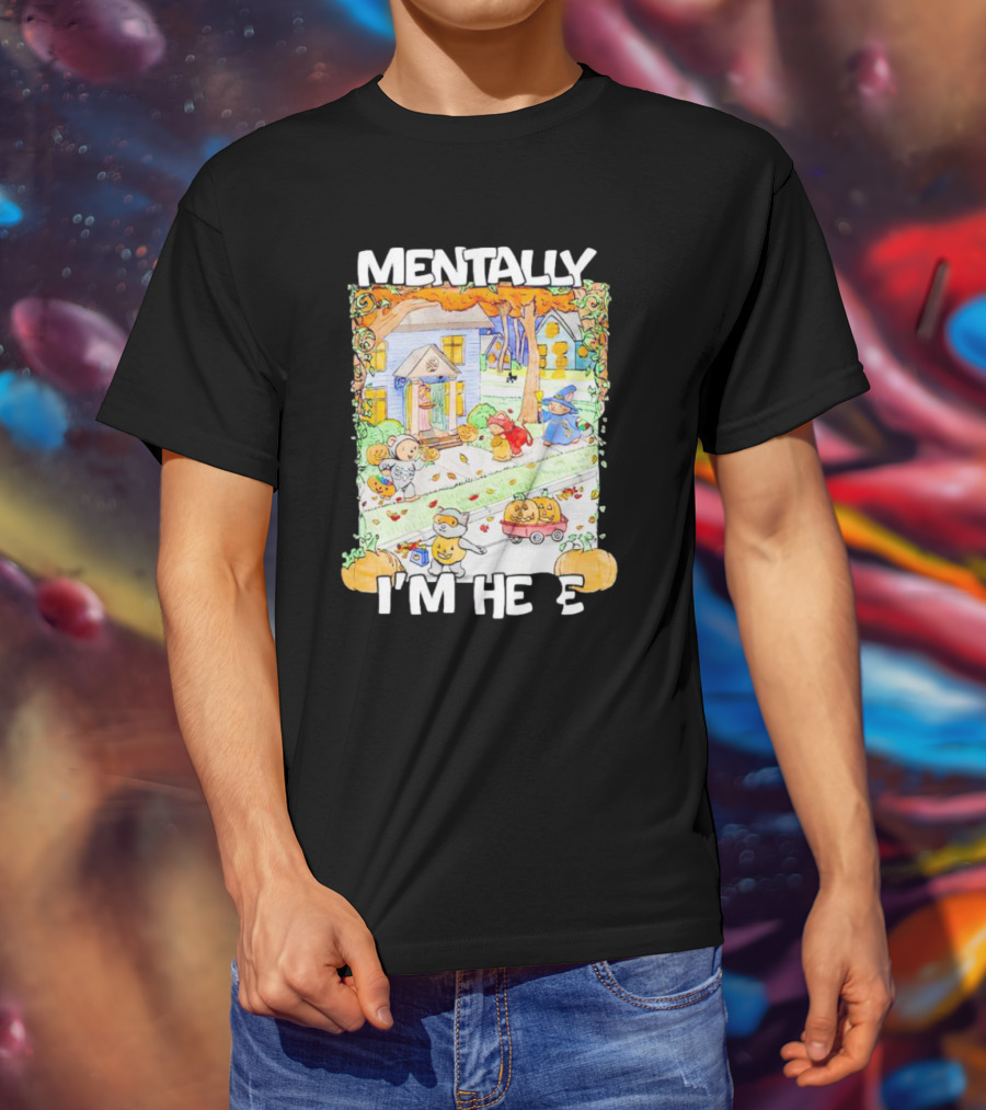 Mentally I'm Here Trick Or Treating Halloween Scene T-Shirt