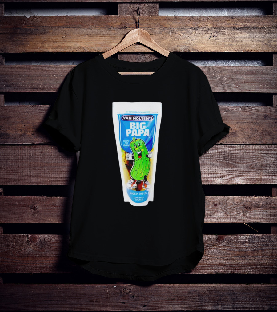 Van Holten's Big Papa Hearty Dill Pickle Made In The USA T-Shirt