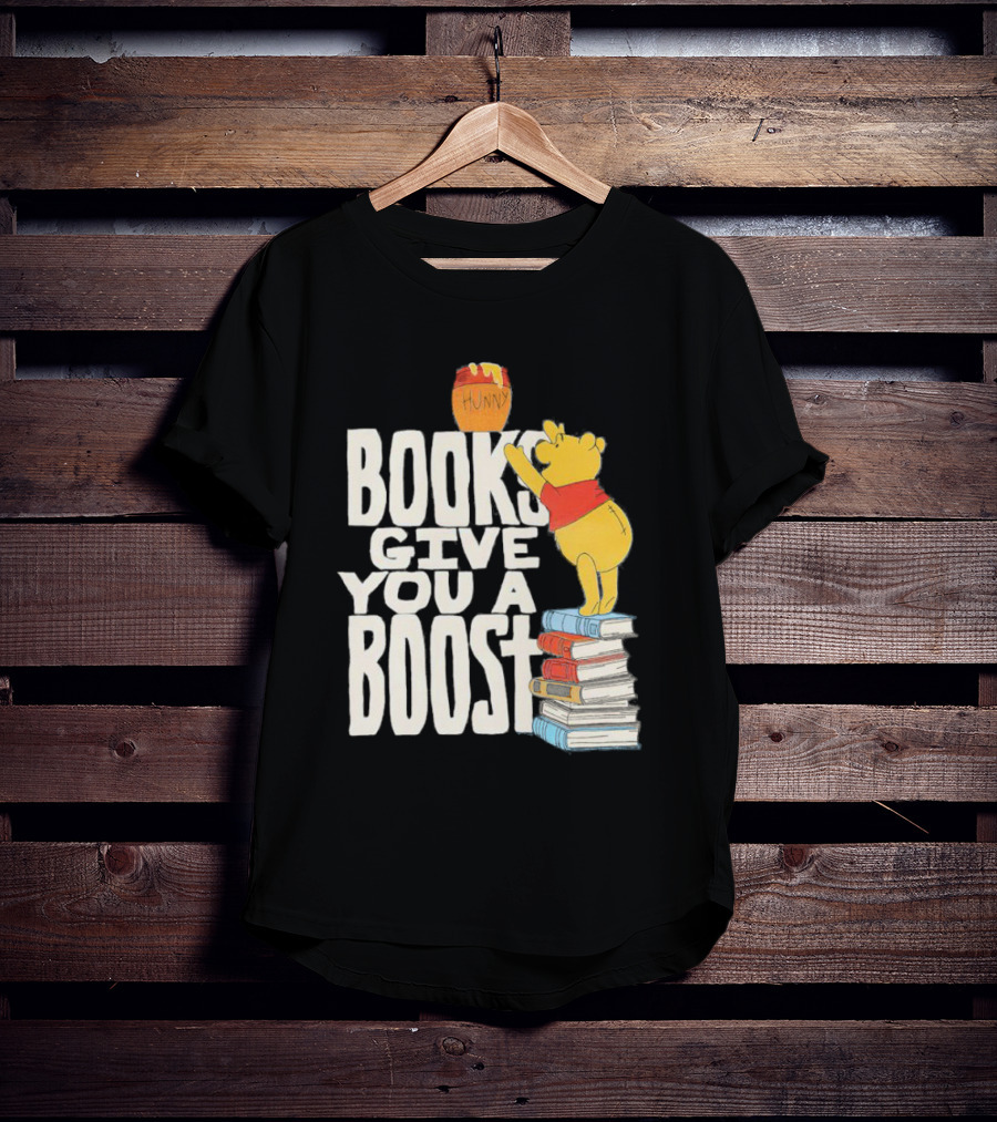 Books Give You A Boost Winnie The Pooh Hunny T-Shirt