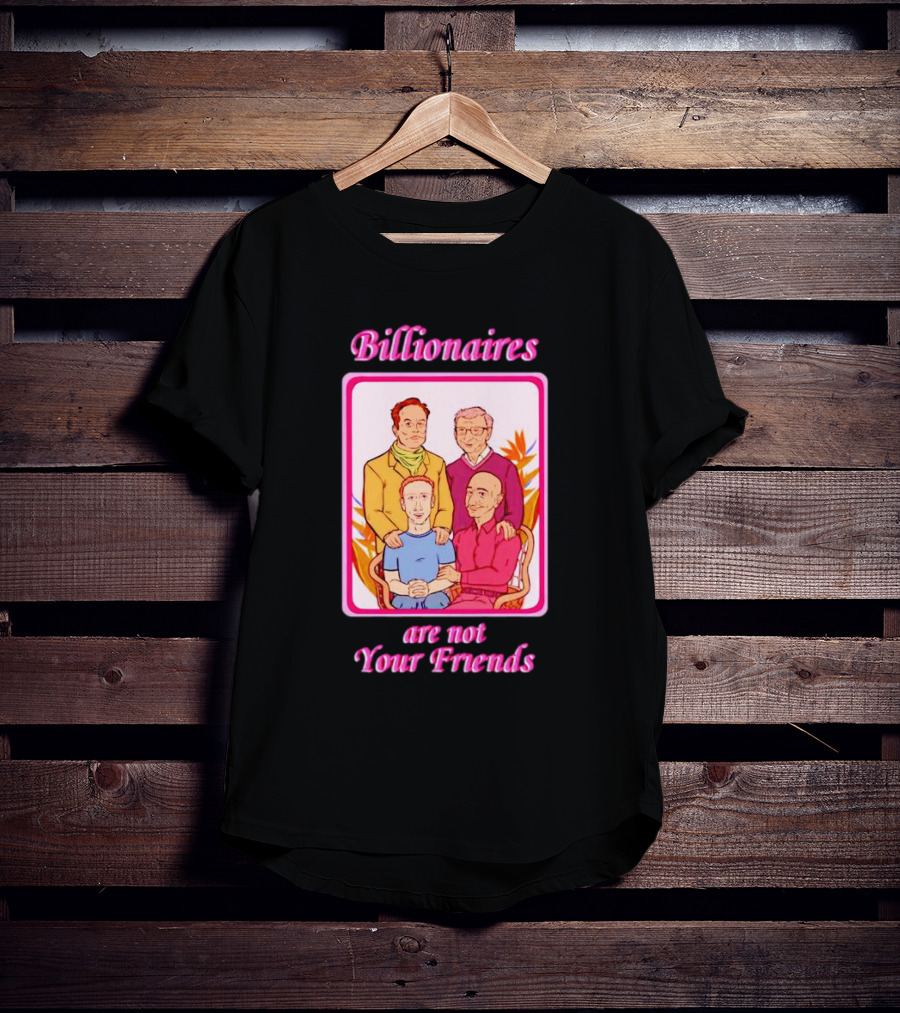 Billionaires Are Not Your Friends Vintage Portrait Concept T-Shirt