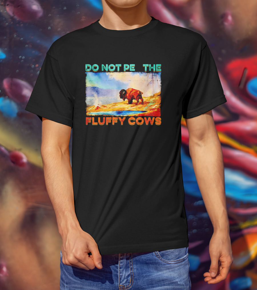 Do Not Pet The Fluffy Cows Bison Wilderness Scene T-Shirt