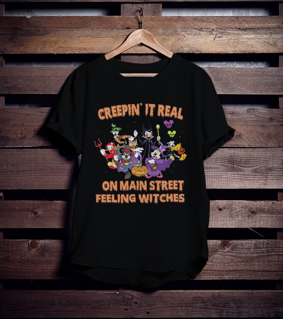 Creepin’ It Real With Disney Character On Main Street Feeling Witches T-Shirt