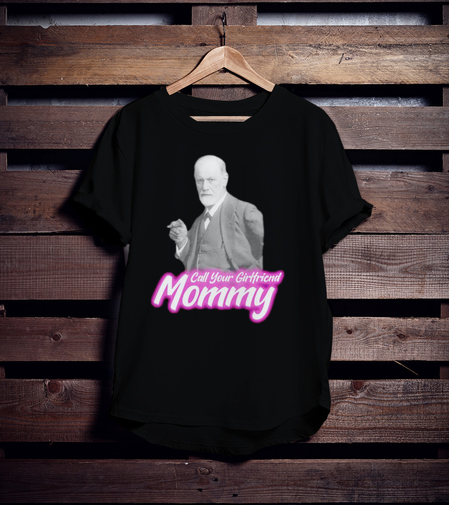 Barbie Sigmund Freud Call Your Girlfriend Mommy Mommy T-Shirt