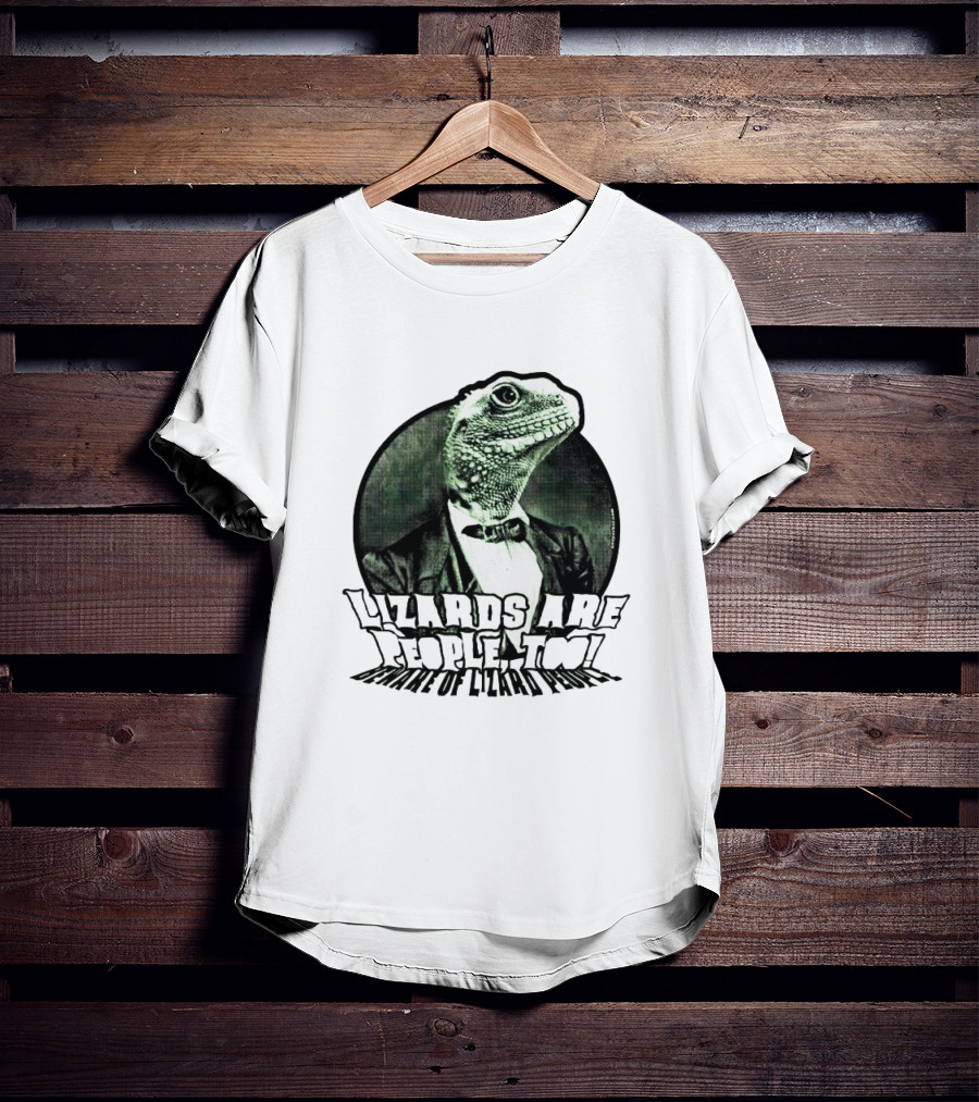 Lizards Are People Too Beware Of Lizard Power T-Shirt