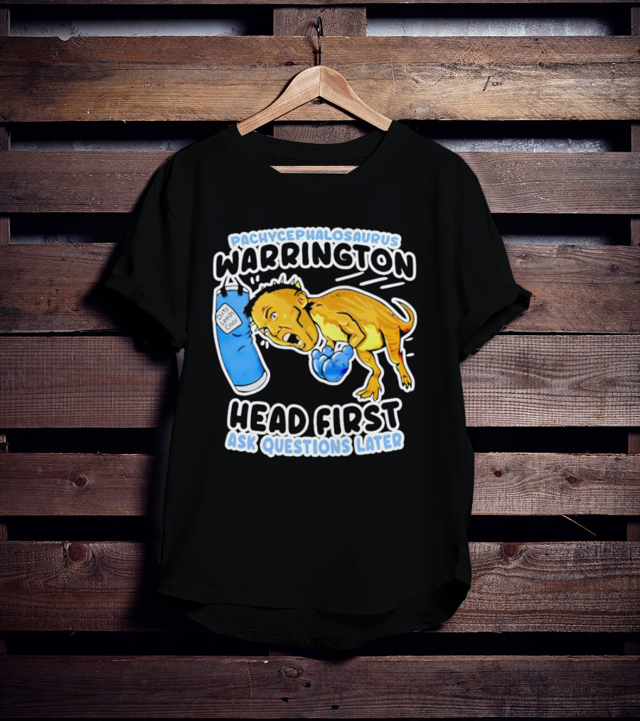 Pachycephalosaurus Warrington Head First Ask Questions Later T-Shirt