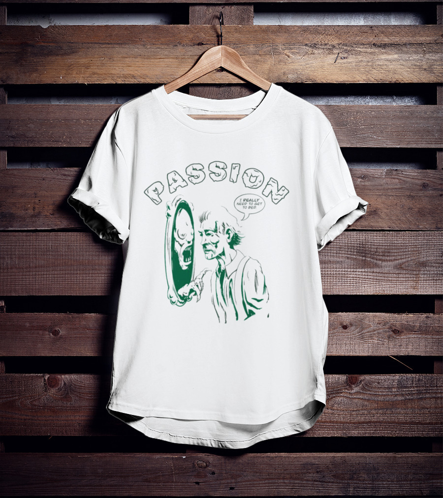 PASSION I REALLY NEED TO GET TO BED Haunted Mirror Reflection T-Shirt